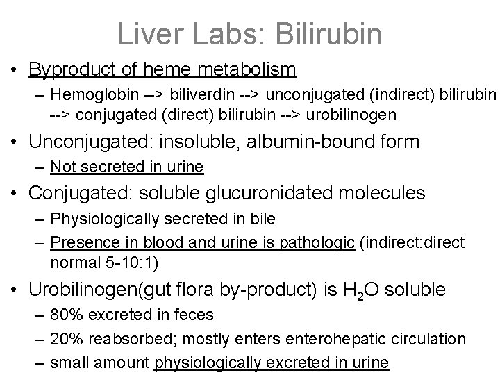Liver Labs: Bilirubin • Byproduct of heme metabolism – Hemoglobin --> biliverdin --> unconjugated Liver Labs: Bilirubin • Byproduct of heme metabolism – Hemoglobin --> biliverdin --> unconjugated