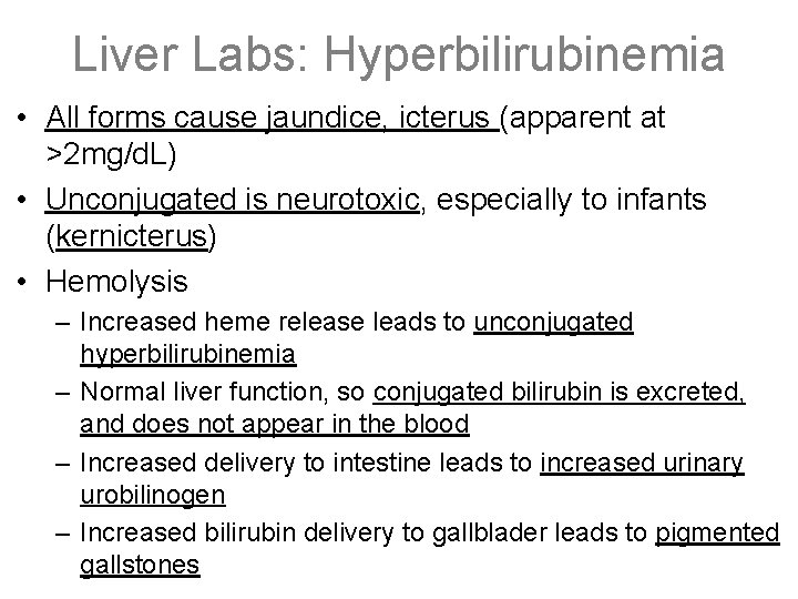 Liver Labs: Hyperbilirubinemia • All forms cause jaundice, icterus (apparent at >2 mg/d. L)