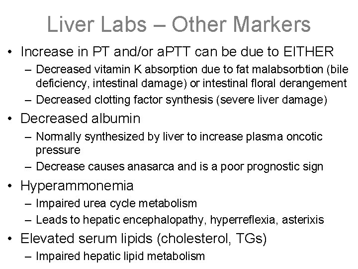 Liver Labs – Other Markers • Increase in PT and/or a. PTT can be