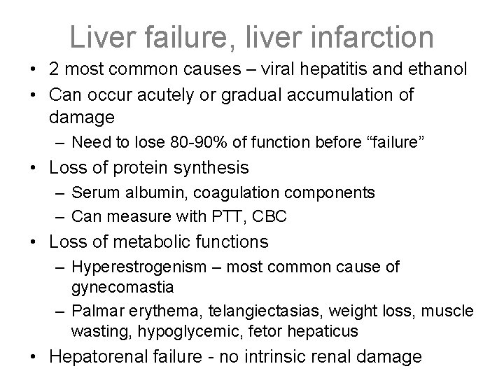 Liver failure, liver infarction • 2 most common causes – viral hepatitis and ethanol