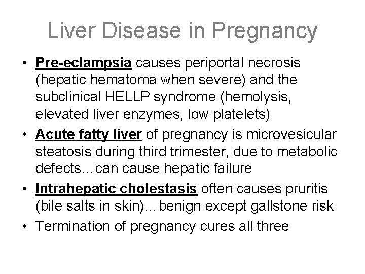 Liver Disease in Pregnancy • Pre-eclampsia causes periportal necrosis (hepatic hematoma when severe) and