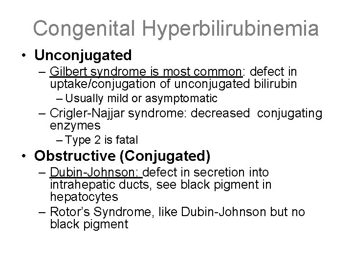 Congenital Hyperbilirubinemia • Unconjugated – Gilbert syndrome is most common: defect in uptake/conjugation of Congenital Hyperbilirubinemia • Unconjugated – Gilbert syndrome is most common: defect in uptake/conjugation of