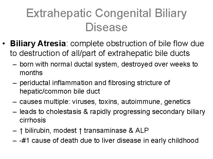 Extrahepatic Congenital Biliary Disease • Biliary Atresia: complete obstruction of bile flow due to