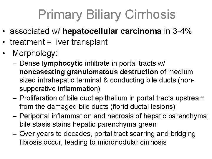 Primary Biliary Cirrhosis • associated w/ hepatocellular carcinoma in 3 -4% • treatment =