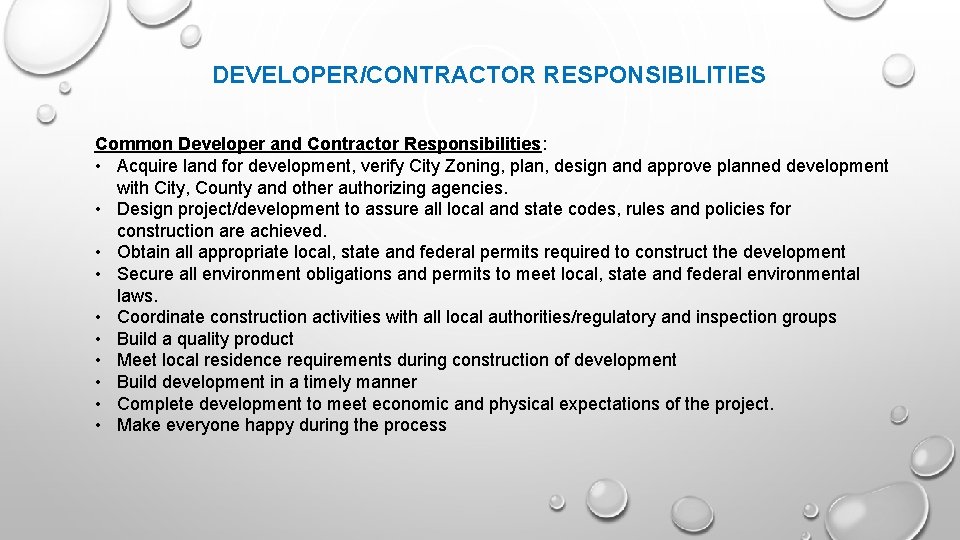 DEVELOPER/CONTRACTOR RESPONSIBILITIES Common Developer and Contractor Responsibilities: • Acquire land for development, verify City