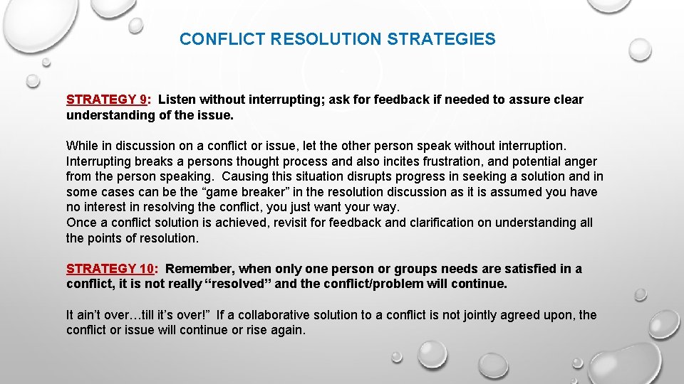 CONFLICT RESOLUTION STRATEGIES STRATEGY 9: Listen without interrupting; ask for feedback if needed to