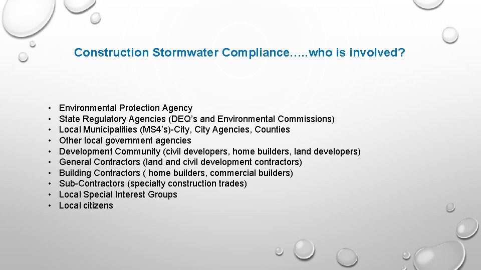 Construction Stormwater Compliance…. . who is involved? • • • Environmental Protection Agency State