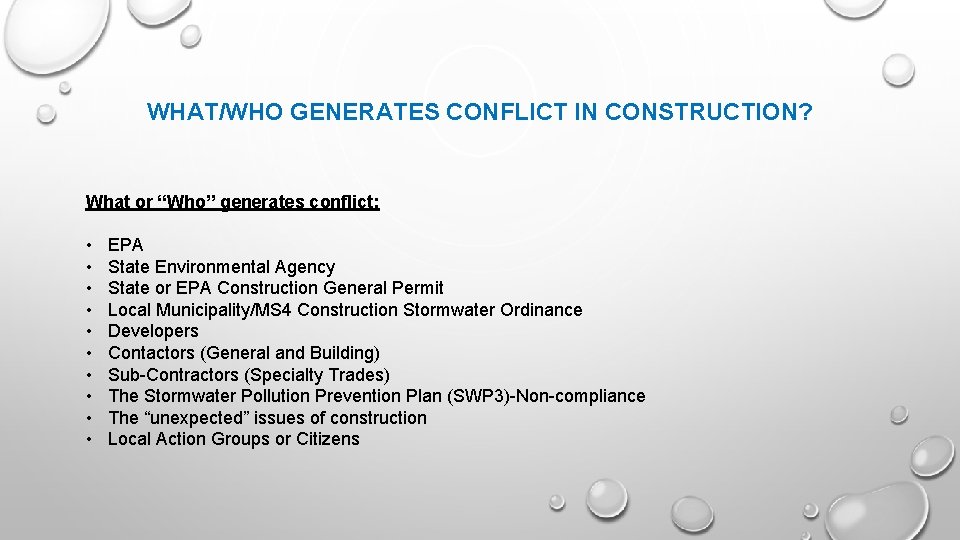 WHAT/WHO GENERATES CONFLICT IN CONSTRUCTION? What or “Who” generates conflict: • • • EPA