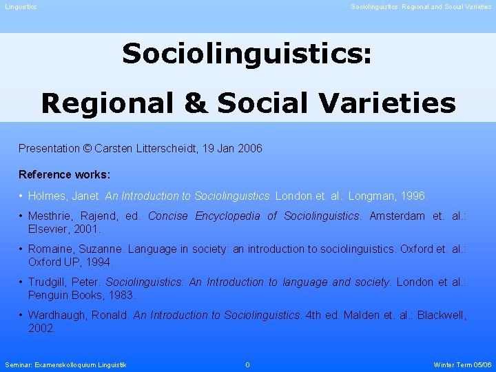 Linguistics Sociolinguistics: Regional and Social Varieties Sociolinguistics: Regional & Social Varieties Presentation © Carsten