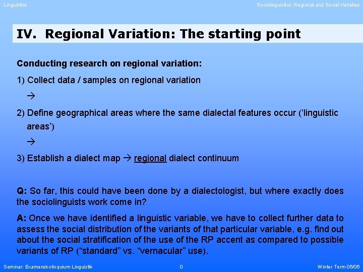 Linguistics Sociolinguistics: Regional and Social Varieties IV. Regional Variation: The starting point Conducting research