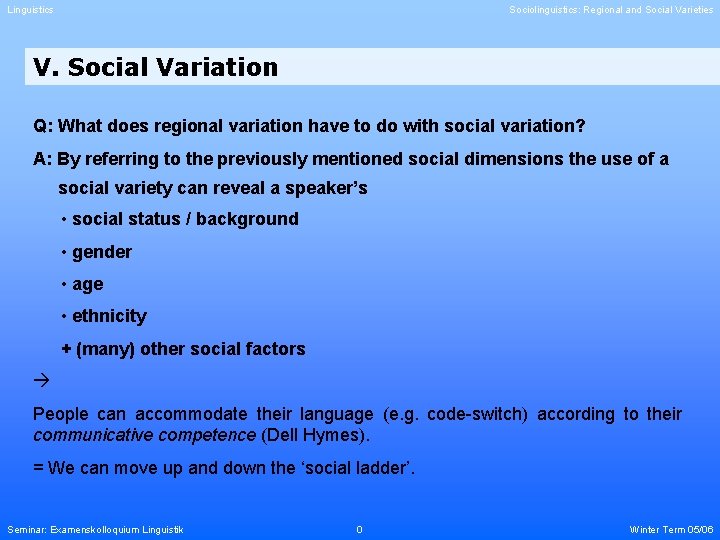 Linguistics Sociolinguistics: Regional and Social Varieties V. Social Variation Q: What does regional variation