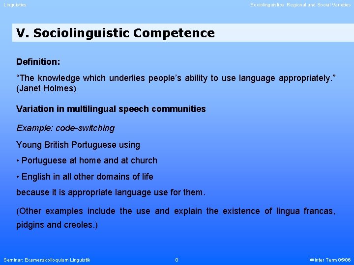 Linguistics Sociolinguistics: Regional and Social Varieties V. Sociolinguistic Competence Definition: “The knowledge which underlies
