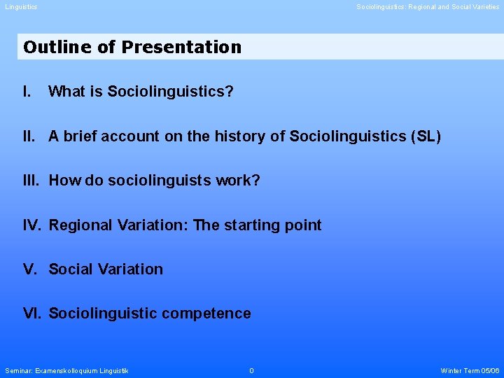 Linguistics Sociolinguistics: Regional and Social Varieties Outline of Presentation I. What is Sociolinguistics? II.