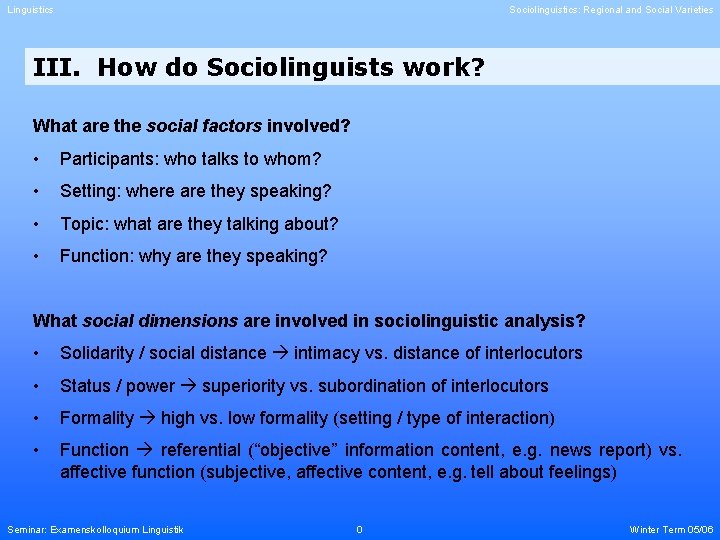Linguistics Sociolinguistics: Regional and Social Varieties III. How do Sociolinguists work? What are the