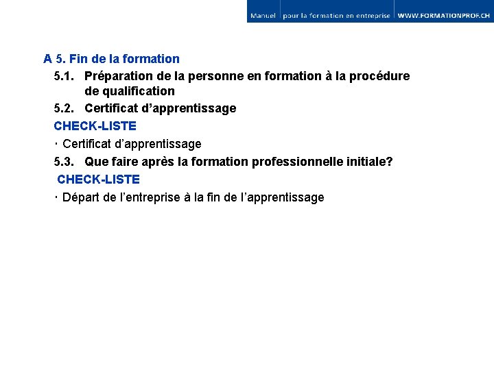 A 5. Fin de la formation 5. 1. Préparation de la personne en formation