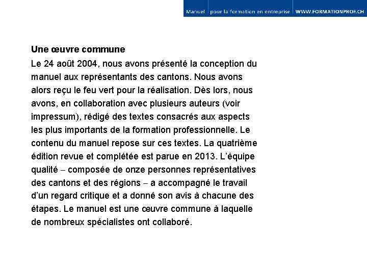 Une œuvre commune Le 24 août 2004, nous avons présenté la conception du manuel