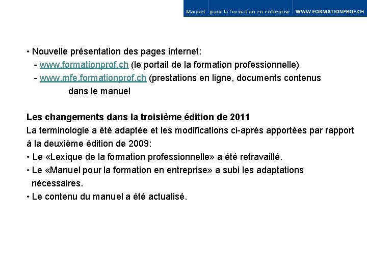  • Nouvelle présentation des pages internet: - www. formationprof. ch (le portail de