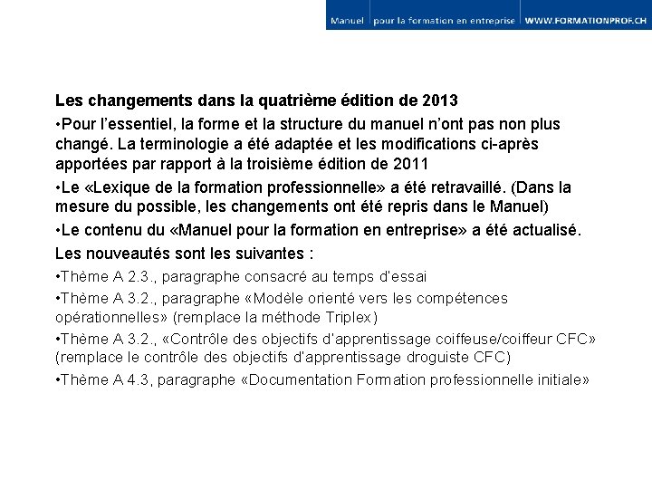 Les changements dans la quatrième édition de 2013 • Pour l’essentiel, la forme et