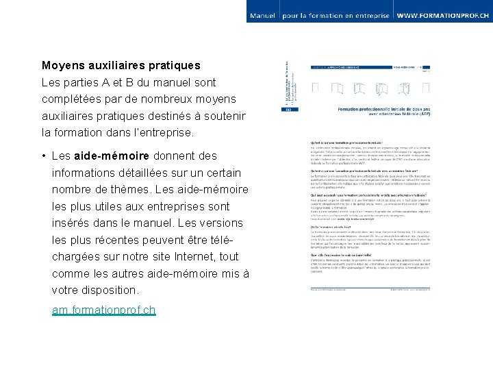 Moyens auxiliaires pratiques Les parties A et B du manuel sont complétées par de