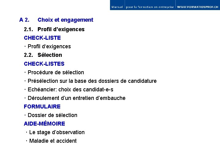 A 2. Choix et engagement 2. 1. Profil d’exigences CHECK-LISTE ･ Profil d‘exigences 2.