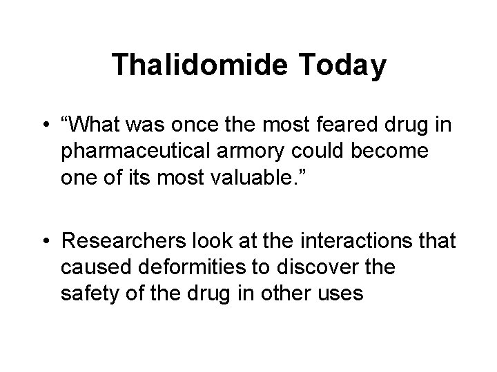 Thalidomide Today • “What was once the most feared drug in pharmaceutical armory could