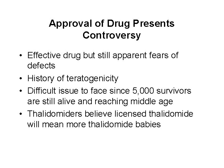 Approval of Drug Presents Controversy • Effective drug but still apparent fears of defects