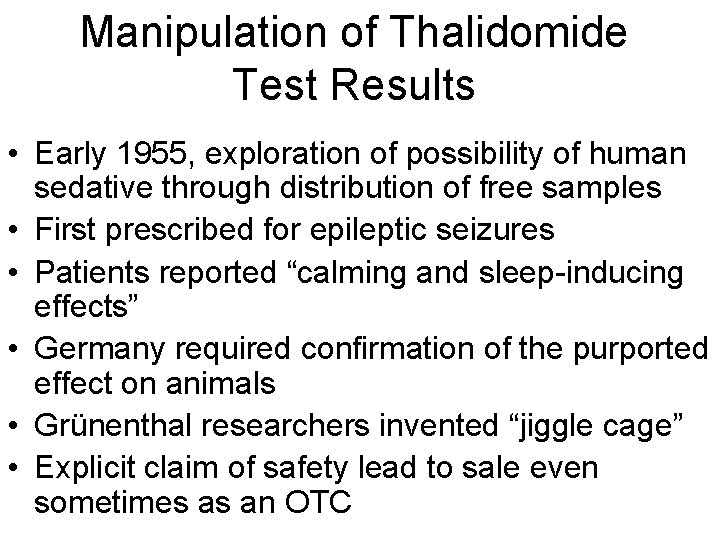 Manipulation of Thalidomide Test Results • Early 1955, exploration of possibility of human sedative