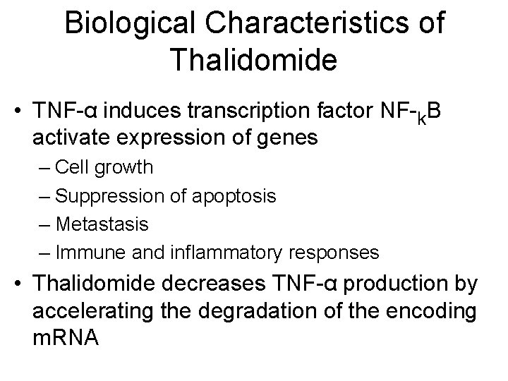 Biological Characteristics of Thalidomide • TNF-α induces transcription factor NF-k. B activate expression of