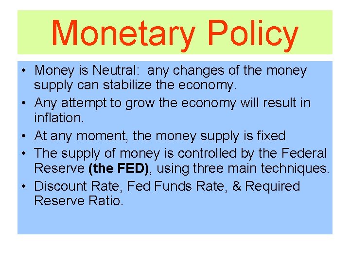 Monetary Policy • Money is Neutral: any changes of the money supply can stabilize