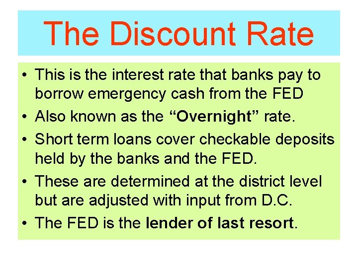 The Discount Rate • This is the interest rate that banks pay to borrow