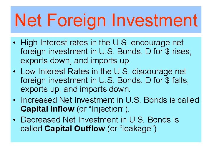 Net Foreign Investment • High Interest rates in the U. S. encourage net foreign