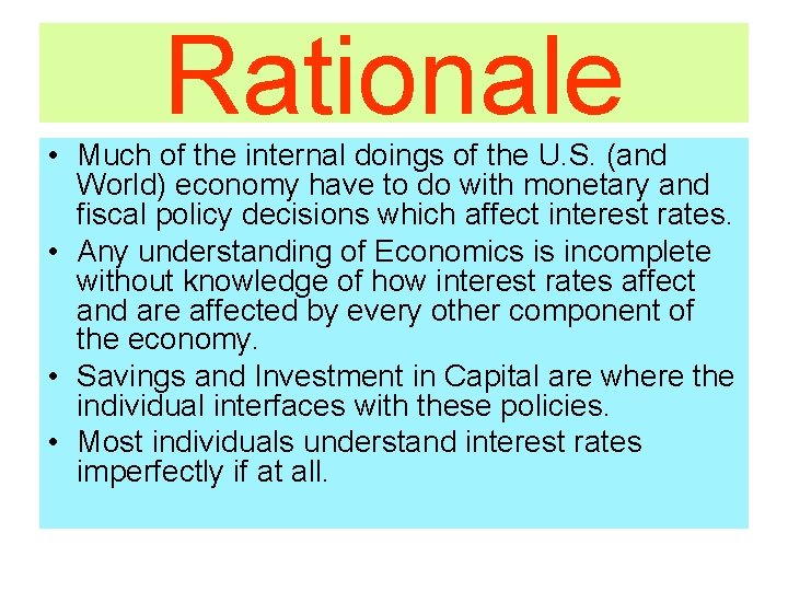 Rationale • Much of the internal doings of the U. S. (and World) economy