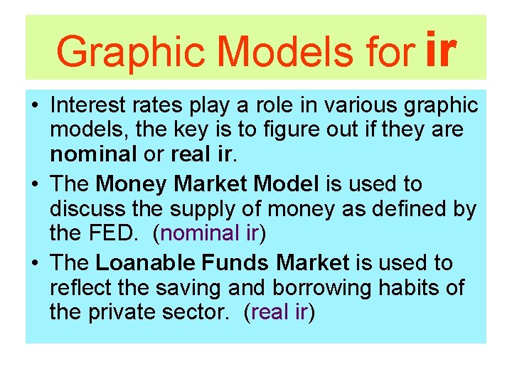 Graphic Models for ir • Interest rates play a role in various graphic models,