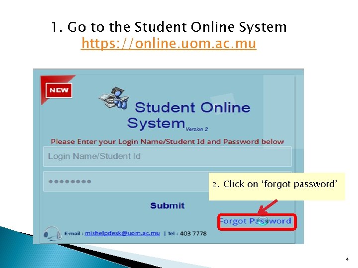 1. Go to the Student Online System https: //online. uom. ac. mu 2. Click