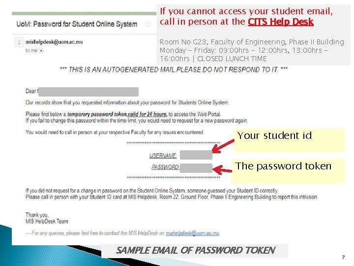 If you cannot access your student email, call in person at the CITS Help
