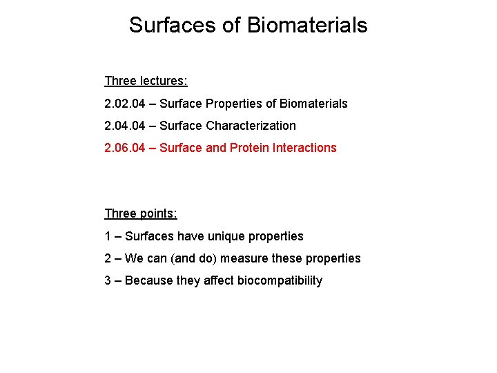 Surfaces of Biomaterials Three lectures: 2. 04 – Surface Properties of Biomaterials 2. 04