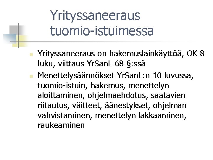 Yrityssaneeraus tuomio-istuimessa n n Yrityssaneeraus on hakemuslainkäyttöä, OK 8 luku, viittaus Yr. San. L