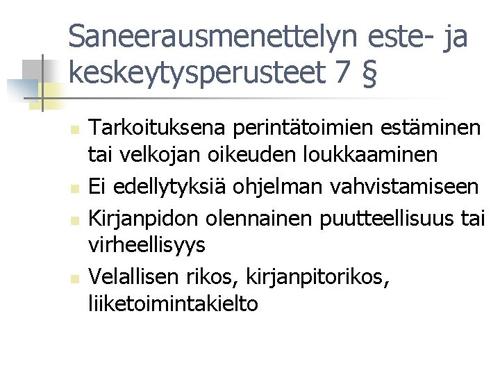 Saneerausmenettelyn este- ja keskeytysperusteet 7 § n n Tarkoituksena perintätoimien estäminen tai velkojan oikeuden