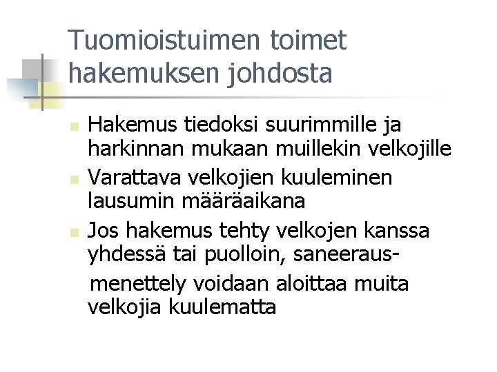 Tuomioistuimen toimet hakemuksen johdosta n n n Hakemus tiedoksi suurimmille ja harkinnan mukaan muillekin