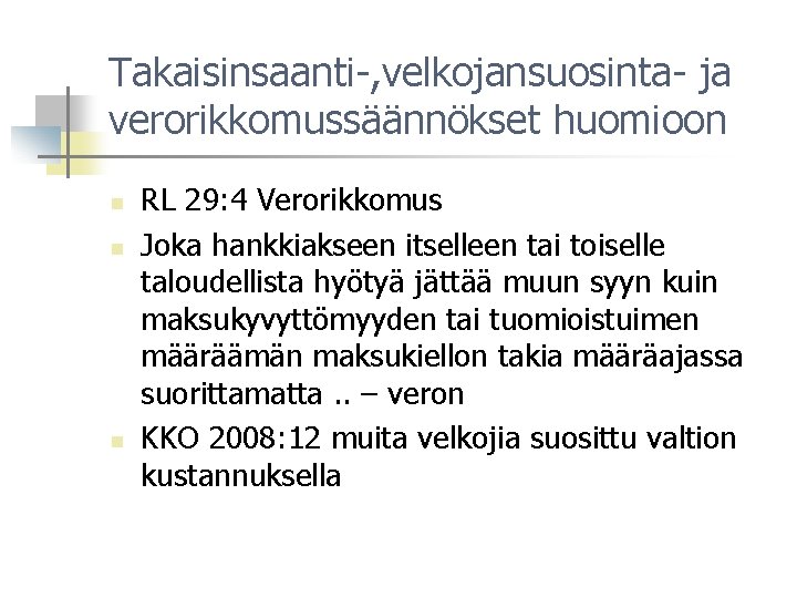 Takaisinsaanti-, velkojansuosinta- ja verorikkomussäännökset huomioon n RL 29: 4 Verorikkomus Joka hankkiakseen itselleen tai