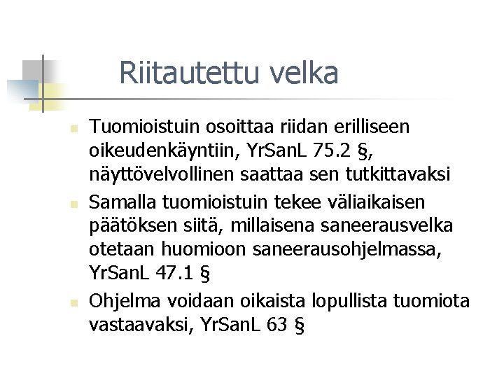 Riitautettu velka n n n Tuomioistuin osoittaa riidan erilliseen oikeudenkäyntiin, Yr. San. L 75.