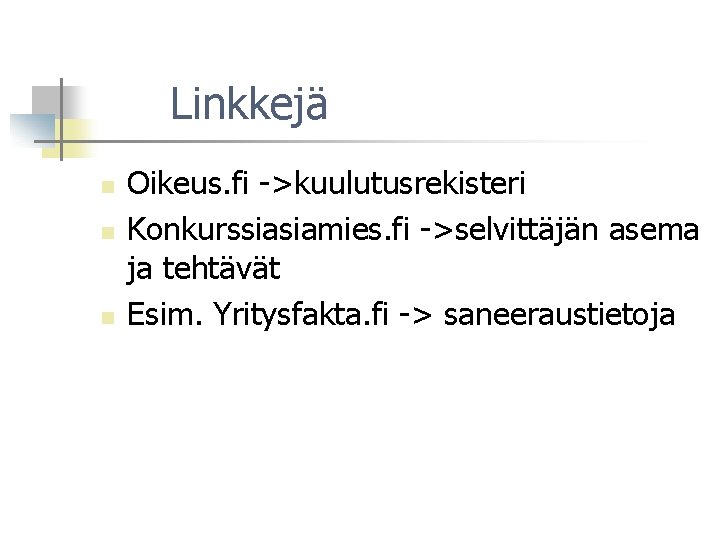 Linkkejä n n n Oikeus. fi ->kuulutusrekisteri Konkurssiasiamies. fi ->selvittäjän asema ja tehtävät Esim.