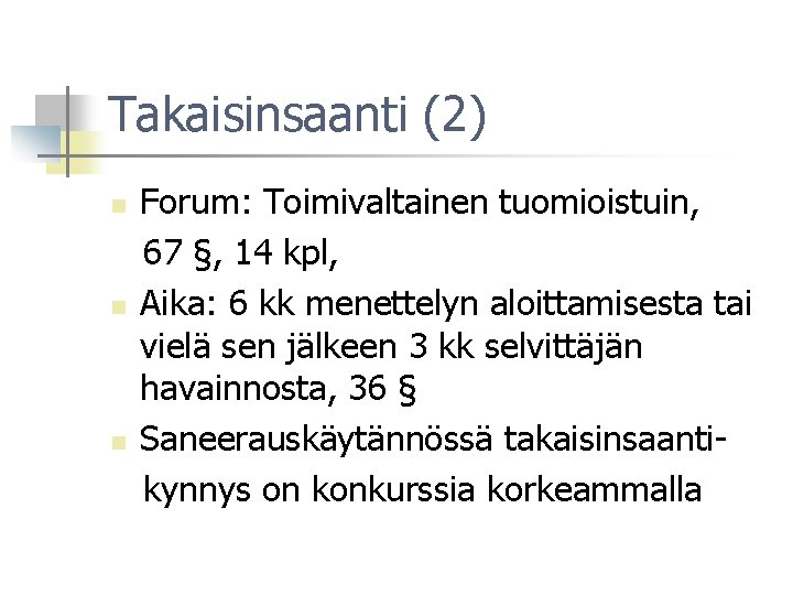 Takaisinsaanti (2) n n n Forum: Toimivaltainen tuomioistuin, 67 §, 14 kpl, Aika: 6