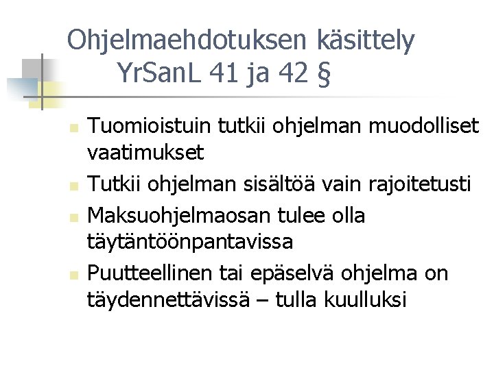 Ohjelmaehdotuksen käsittely Yr. San. L 41 ja 42 § n n Tuomioistuin tutkii ohjelman