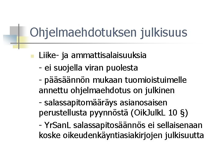 Ohjelmaehdotuksen julkisuus n Liike- ja ammattisalaisuuksia - ei suojella viran puolesta - pääsäännön mukaan