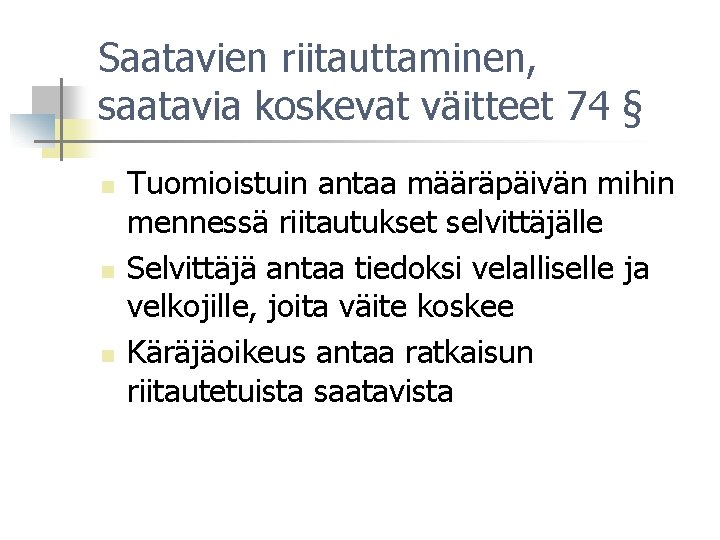Saatavien riitauttaminen, saatavia koskevat väitteet 74 § n n n Tuomioistuin antaa määräpäivän mihin