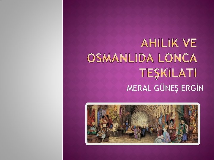 MERAL GÜNEŞ ERGİN 