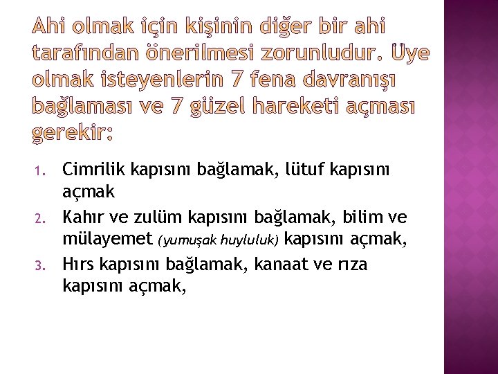 1. 2. 3. Cimrilik kapısını bağlamak, lütuf kapısını açmak Kahır ve zulüm kapısını bağlamak,