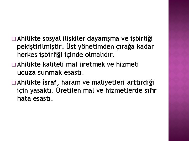 � Ahilikte sosyal ilişkiler dayanışma ve işbirliği pekiştirilmiştir. Üst yönetimden çırağa kadar herkes işbirliği