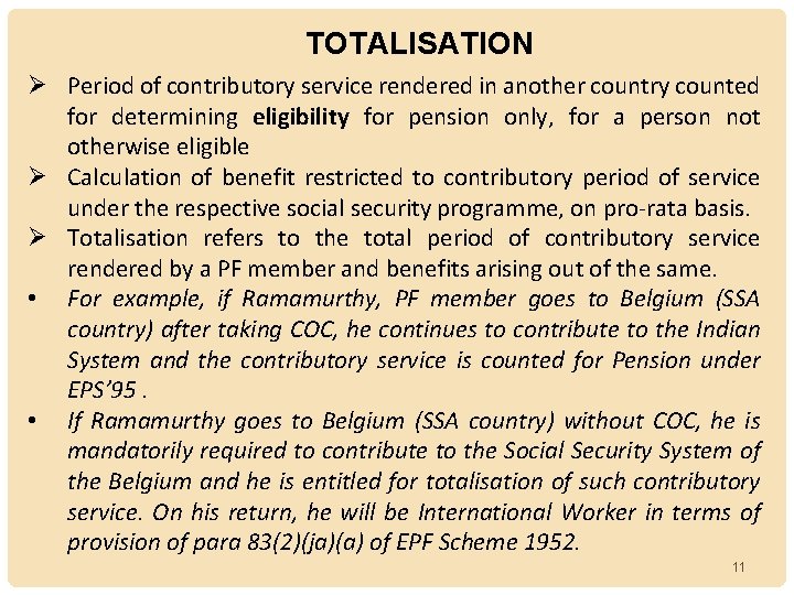 TOTALISATION Ø Period of contributory service rendered in another country counted for determining eligibility